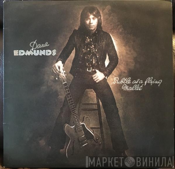  Dave Edmunds  - Subtle As A Flying Mallet