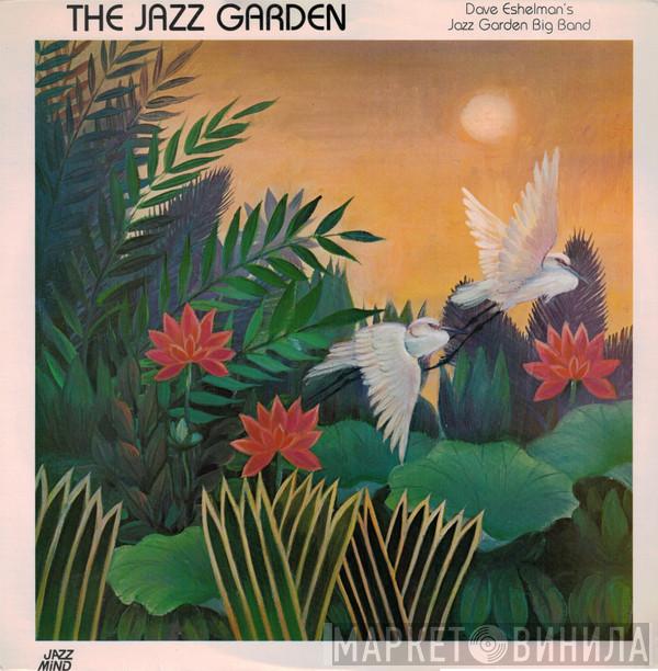 Dave Eshelman's Jazz Garden Big Band - The Jazz Garden