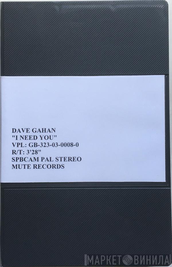  Dave Gahan  - I Need You