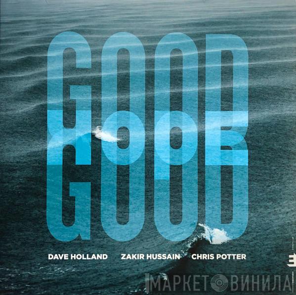 Dave Holland, Zakir Hussain, Chris Potter  - Good Hope