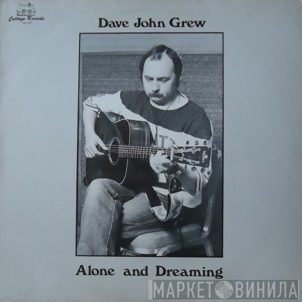 Dave John Grew - Alone and Dreaming