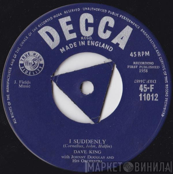 Dave King , Johnny Douglas And His Orchestra - I Suddenly