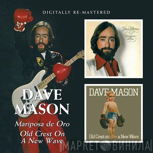 Dave Mason - Mariposa De Oro / Old Crest On A New Wave