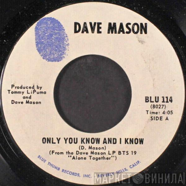 Dave Mason - Only You Know And I Know / Sad And Deep As You