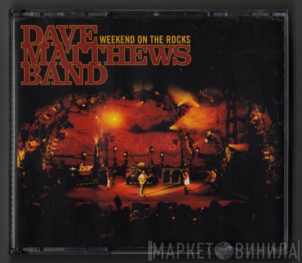  Dave Matthews Band  - Weekend On The Rocks