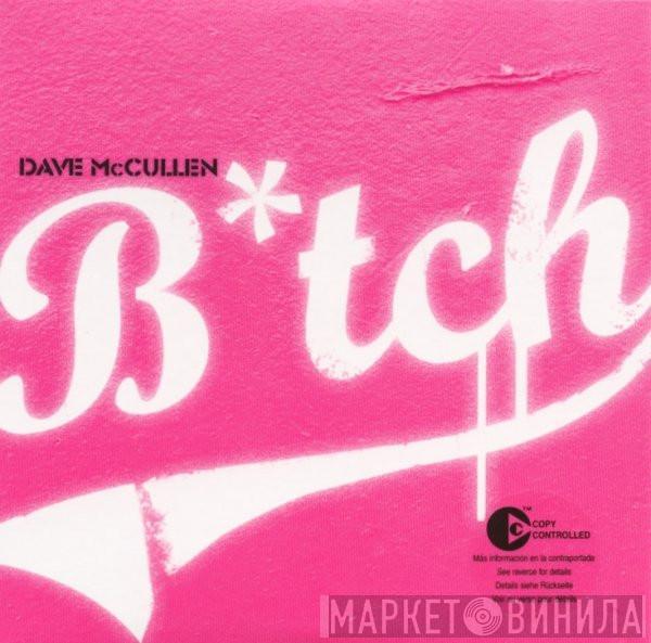  Dave McCullen  - B*tch