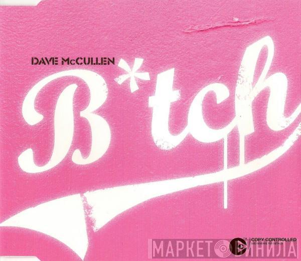  Dave McCullen  - B*tch