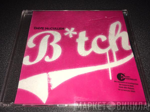  Dave McCullen  - B*tch