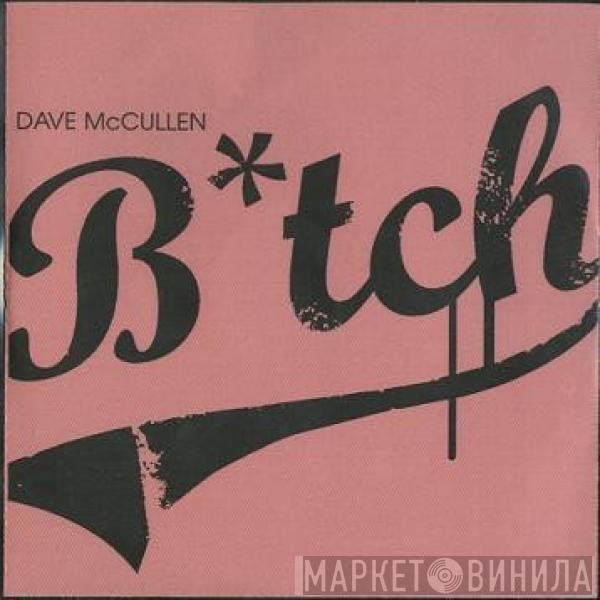  Dave McCullen  - B*tch