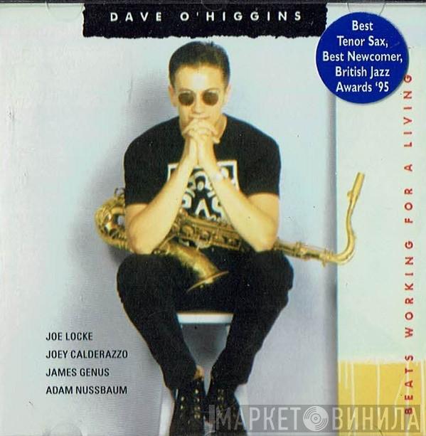 Dave O'Higgins - Beats Working For A Living