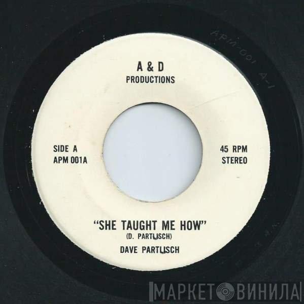 Dave Partlisch - She Taught Me How
