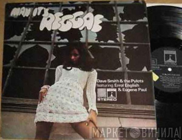 Dave Smith & The Pylots, Errol English, Eugene Paul  - Man It's Reggae