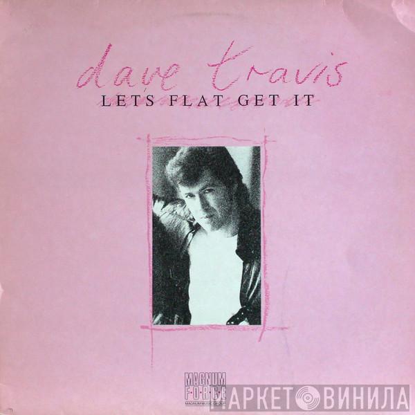 Dave Travis  - Let's Flat Get It