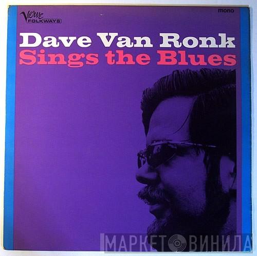 Dave Van Ronk - Dave Van Ronk Sings The Blues