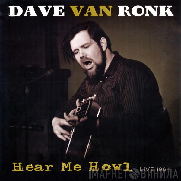 Dave Van Ronk - Hear Me Howl - Live 1964