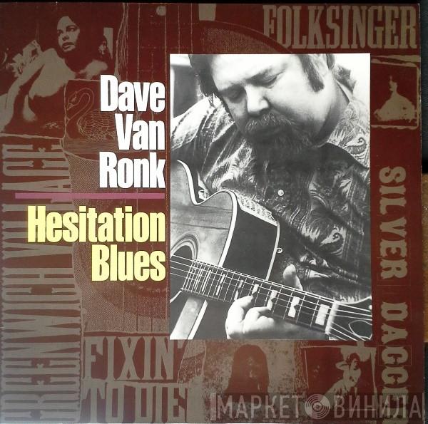 Dave Van Ronk - Hesitation Blues, The Best Of Dave Van Ronk