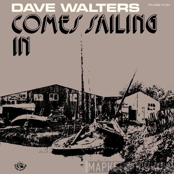 Dave Walters  - Comes Sailing In