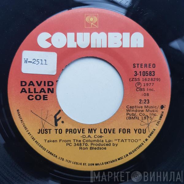  David Allan Coe  - Just To Prove My Love For You