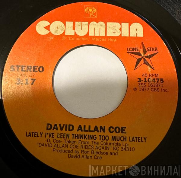  David Allan Coe  - Lately I've Been Thinking Too Much Lately