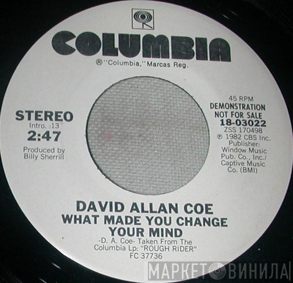  David Allan Coe  - What Made You Change Your Mind