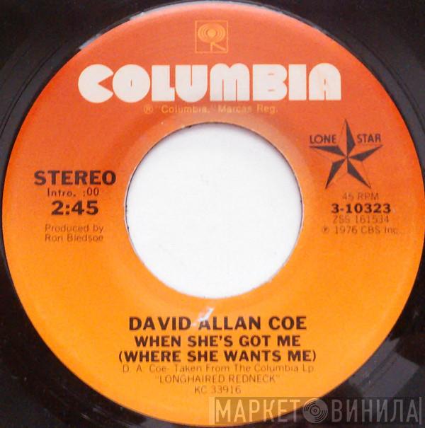 David Allan Coe - When She's Got Me (Where She Wants Me) / Living On The Run