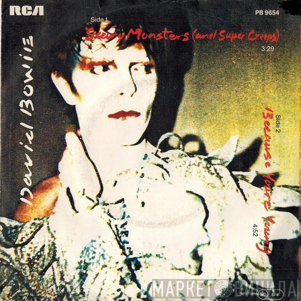  David Bowie  - Scary Monsters (And Super Creeps) / Because You're Young