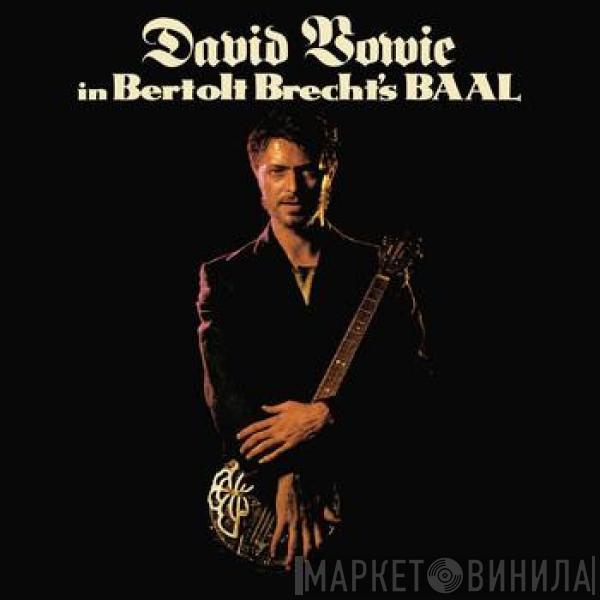  David Bowie  - David Bowie In Bertolt Brecht's Baal