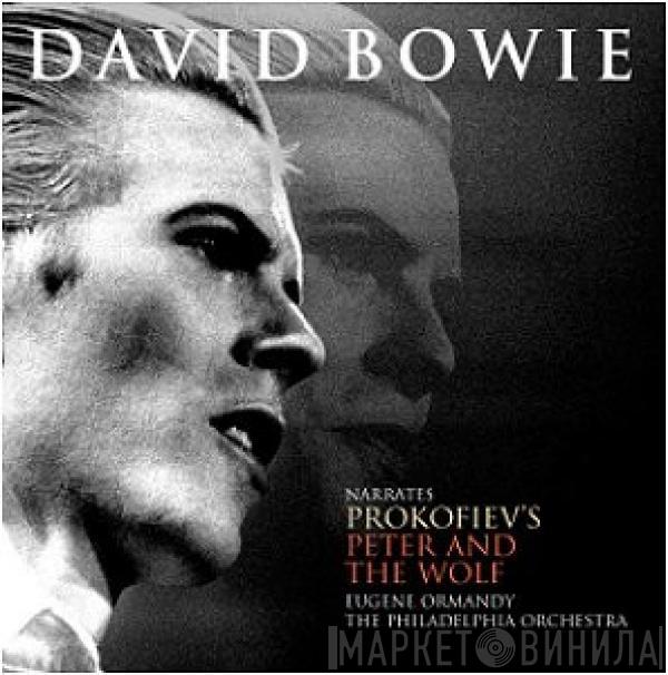 David Bowie, Sergei Prokofiev, Eugene Ormandy, The Philadelphia Orchestra - Peter And The Wolf