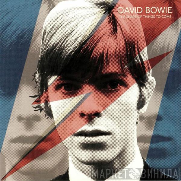  David Bowie  - The Shape Of Things To Come