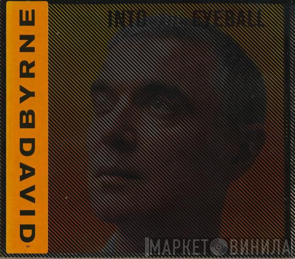 David Byrne - Look Into The Eyeball