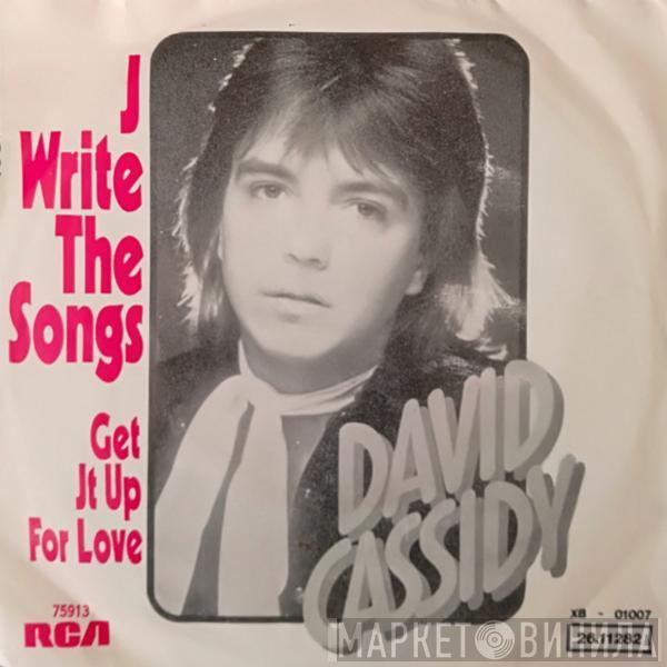  David Cassidy  - I Write The Songs / Get It Up For Love