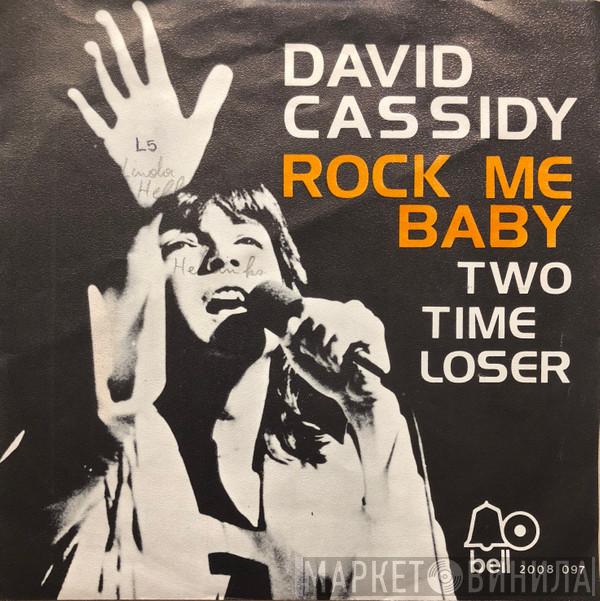  David Cassidy  - Rock Me Baby / Two Time Loser