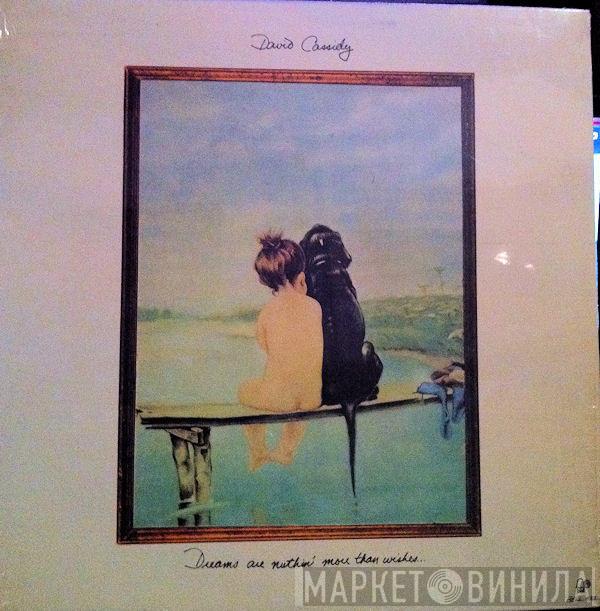  David Cassidy  - Dreams Are Nuthin' More Than Wishes...