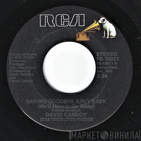  David Cassidy  - Saying Goodbye Ain't Easy (We'll Have To Go Away)