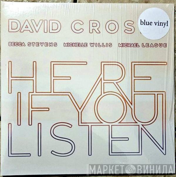 , David Crosby , Becca Stevens , Michelle Willis  Michael League  - Here If You Listen