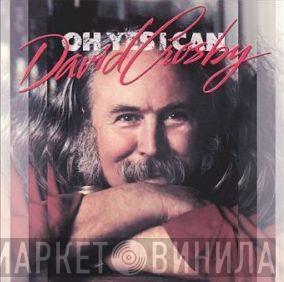 David Crosby - Oh Yes I Can