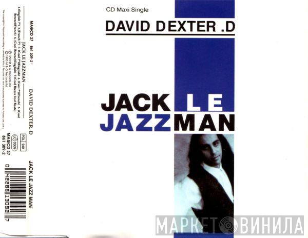  David Dexter D.  - Jack Le Jazzman