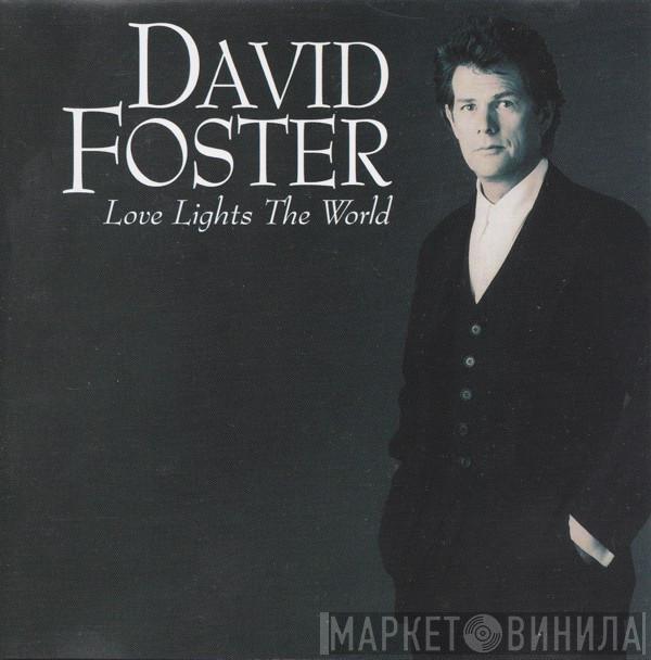 David Foster - Love Lights The World