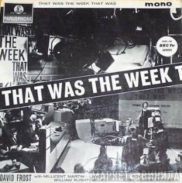 David Frost, Millicent Martin, Lance Percival, Roy Kinnear, William Rushton, Kenneth Cope, David Kernan - That Was The Week That Was