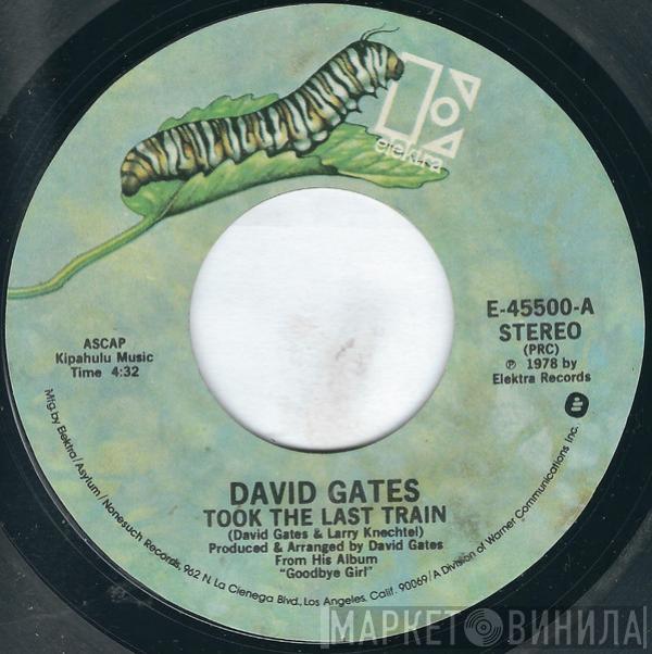  David Gates  - Took The Last Train