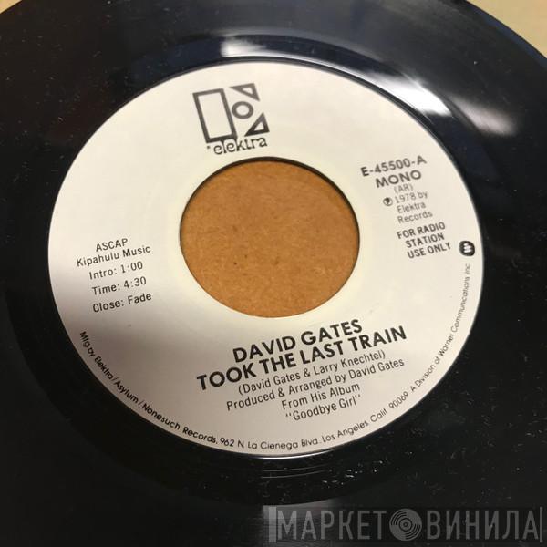  David Gates  - Took The Last Train