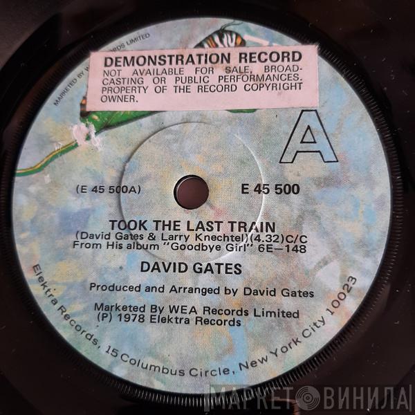  David Gates  - Took The Last Train