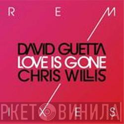 David Guetta, Chris Willis - Love Is Gone Remixes