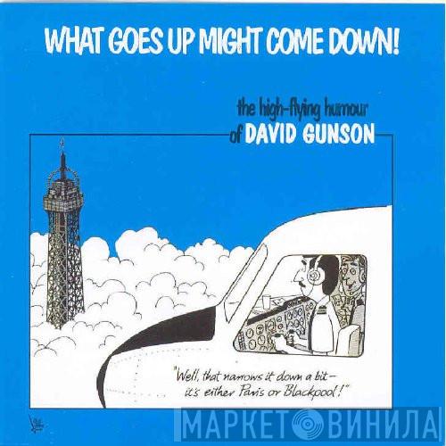 David Gunson - What Goes Up Might Come Down! - The High-Flying Humour Of David Gunson