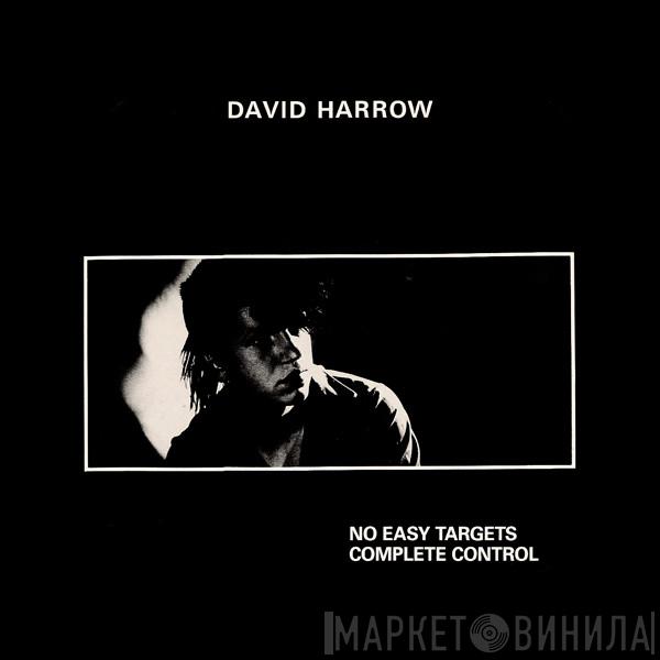 David Harrow - No Easy Targets / Complete Control