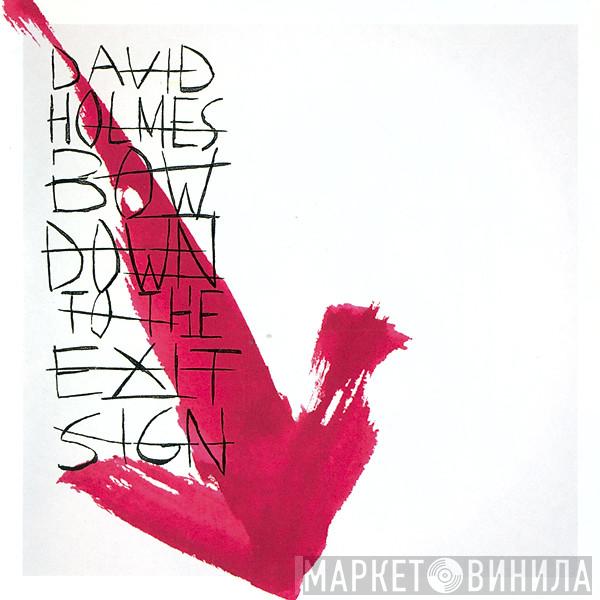 David Holmes - Bow Down To The Exit Sign