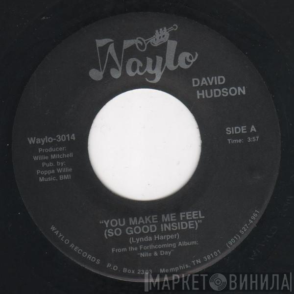 David Hudson  - You Make Me Feel (So Good Inside)