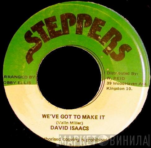  David Isaacs  - We've Got To Make It
