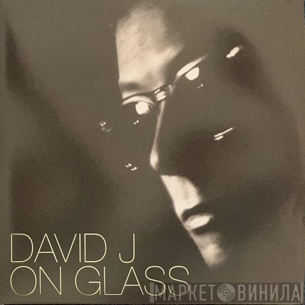 David J - On Glass