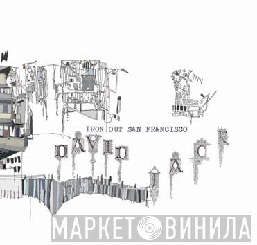 David Jack - Iron Out San Francisco